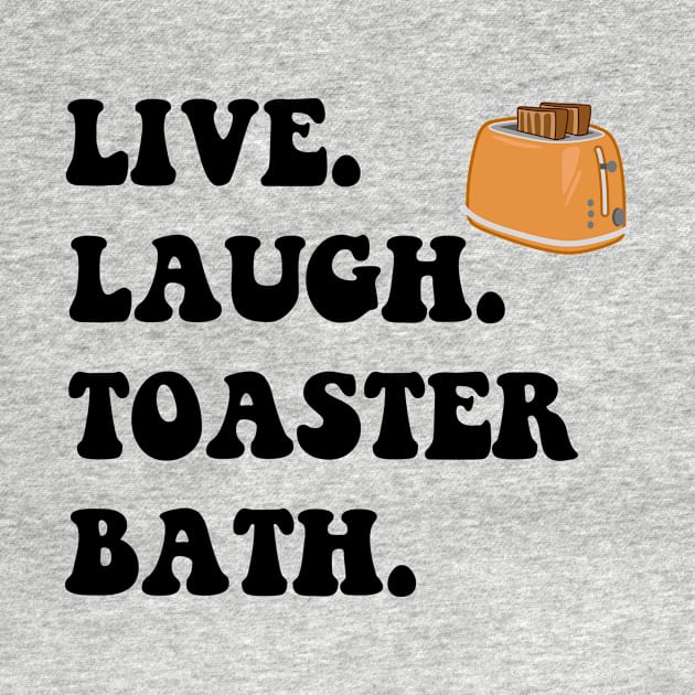 Funny Saying Live Laugh Toaster Bath by MetalHoneyDesigns